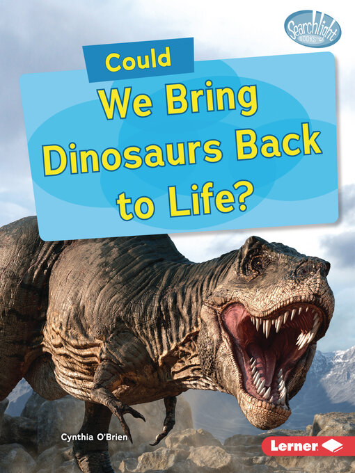 Title details for Could We Bring Dinosaurs Back to Life? by Cynthia O'Brien - Available